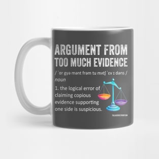 Logical Fallacy definition Argument from Too Much Evidence Mug